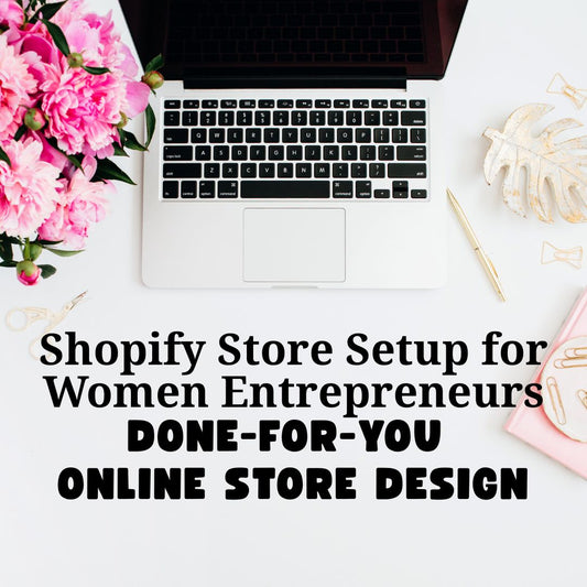 Shopify Store Setup for Women Entrepreneurs | Done-For-You Online Store Design